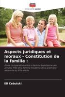 Aspects Juridiques Et Moraux - Constitution De La Famille