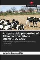 Antiparasitic Properties of Tithonia Diversifolia (Hemsl.) A. Gray