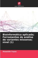 Bioinformática Aplicada; Ferramentas De Análise De Variantes Missense; Nível (1)