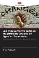 Les Mouvements Sociaux Maghrébins-Arabes En Ligne Et Facebook