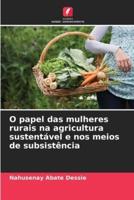 O Papel Das Mulheres Rurais Na Agricultura Sustentável E Nos Meios De Subsistência