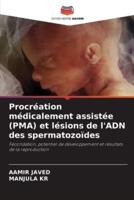 Procréation Médicalement Assistée (PMA) Et Lésions De l'ADN Des Spermatozoïdes