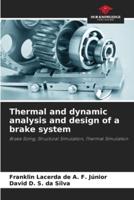 Thermal and Dynamic Analysis and Design of a Brake System