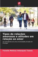 Tipos De Relações Amorosas E Atitudes Em Relação Ao Amor