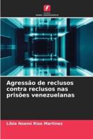 Agressão De Reclusos Contra Reclusos Nas Prisões Venezuelanas