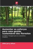 Aumentar Os Esforços Para Uma Gestão Sustentável Das Florestas