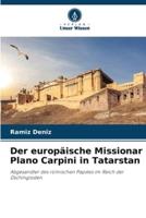 Der Europäische Missionar Plano Carpini in Tatarstan