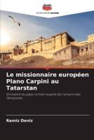 Le Missionnaire Européen Plano Carpini Au Tatarstan