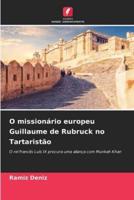 O Missionário Europeu Guillaume De Rubruck No Tartaristão