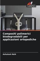 Compositi Polimerici Biodegradabili Per Applicazioni Ortopediche