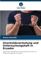 Unschuldsvermutung Und Untersuchungshaft in Ecuador