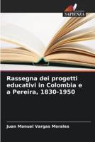 Rassegna Dei Progetti Educativi in Colombia E a Pereira, 1830-1950