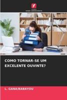 Como Tornar-Se Um Excelente Ouvinte?