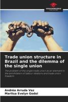 Trade Union Structure in Brazil and the Dilemma of the Single Union