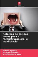 Retalhos De Tecidos Moles Para a Reconstrução Oral E Maxilofacial