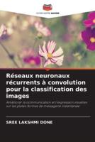 Réseaux Neuronaux Récurrents À Convolution Pour La Classification Des Images
