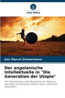 Der Angolanische Intellektuelle in "Die Generation Der Utopie"
