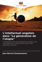 L'intellectuel Angolais Dans "La Génération De L'utopie"