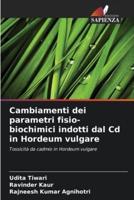 Cambiamenti Dei Parametri Fisio-Biochimici Indotti Dal Cd in Hordeum Vulgare