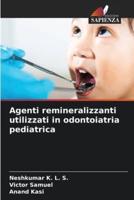 Agenti Remineralizzanti Utilizzati in Odontoiatria Pediatrica