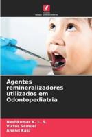 Agentes Remineralizadores Utilizados Em Odontopediatria