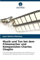 Musik Und Ton Bei Dem Filmemacher Und Komponisten Charles Chaplin