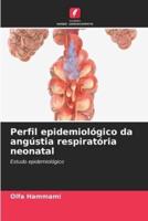 Perfil Epidemiológico Da Angústia Respiratória Neonatal