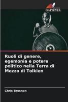 Ruoli Di Genere, Egemonia E Potere Politico Nella Terra Di Mezzo Di Tolkien