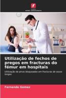 Utilização De Fechos De Pregos Em Fracturas Do Fémur Em Hospitais