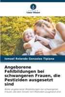 Angeborene Fehlbildungen Bei Schwangeren Frauen, Die Pestiziden Ausgesetzt Sind