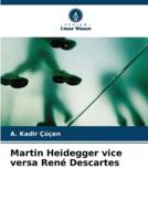 Martin Heidegger Vice Versa René Descartes