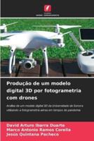 Produção De Um Modelo Digital 3D Por Fotogrametria Com Drones