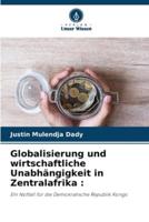 Globalisierung Und Wirtschaftliche Unabhängigkeit in Zentralafrika