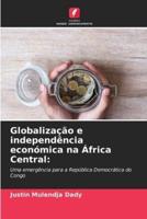 Globalização E Independência Económica Na África Central