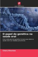 O Papel Da Genética Na Saúde Oral