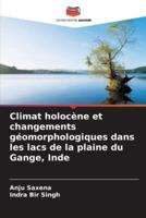 Climat Holocène Et Changements Géomorphologiques Dans Les Lacs De La Plaine Du Gange, Inde