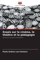 Essais Sur Le Cinéma, Le Théâtre Et La Pédagogie