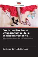 Étude Qualitative Et Iconographique De La Chaussure Féminine
