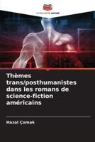 Thèmes Trans/posthumanistes Dans Les Romans De Science-Fiction Américains