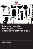 Infection Du Site Chirurgical, Champ Opératoire Orthopédique