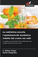 La Nobiletina Annulla L'epatotossicità Ossidativa Indotta Dal Cromo Nei Ratti