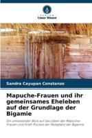 Mapuche-Frauen Und Ihr Gemeinsames Eheleben Auf Der Grundlage Der Bigamie