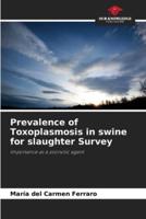 Prevalence of Toxoplasmosis in Swine for Slaughter Survey