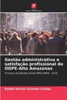 Gestão Administrativa E Satisfação Profissional Do ODPE-Alto Amazonas