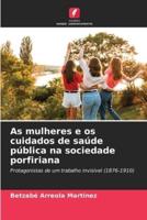 As Mulheres E Os Cuidados De Saúde Pública Na Sociedade Porfiriana