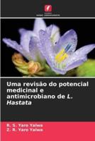 Uma Revisão Do Potencial Medicinal E Antimicrobiano De L. Hastata