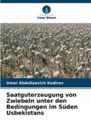 Saatguterzeugung Von Zwiebeln Unter Den Bedingungen Im Süden Usbekistans