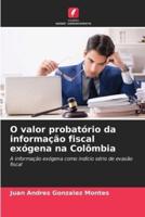 O Valor Probatório Da Informação Fiscal Exógena Na Colômbia