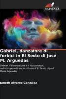 Gabriel, Danzatore Di Forbici in El Sexto Di José M. Arguedas