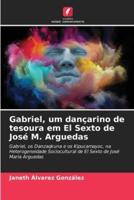 Gabriel, Um Dançarino De Tesoura Em El Sexto De José M. Arguedas
